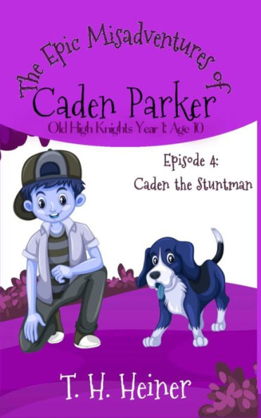 Episode 4: Caden the Stuntman: The Epic Misadventures of Caden Parker (Old High Knights Year 1: Age 10)