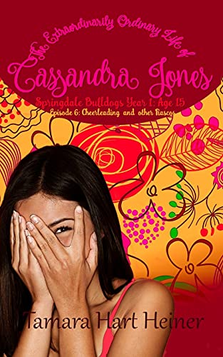 Episode 6: Cheerleading And Other Fiascos: The Extraordinarily Ordinary Life Of Cassandra Jones