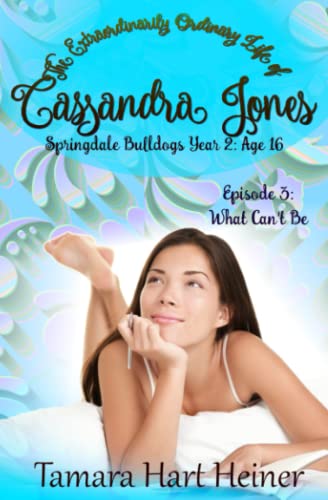 Episode 3: What Can't Be: The Extraordinarily Ordinary Life of Cassandra Jones (Springdale Bulldogs Year 2: Age 16)