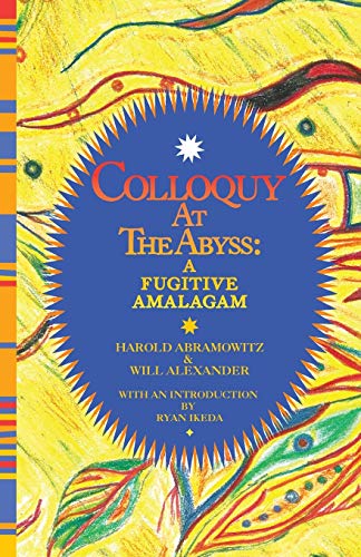 Colloquy at the Abyss : A Fugitive Amalgam