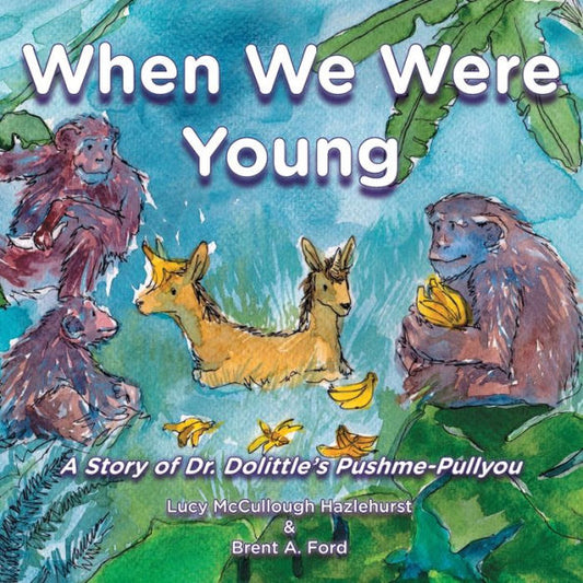 When We Were Young : A Story Of Dr. Dolittle's Pushme-Pullyou