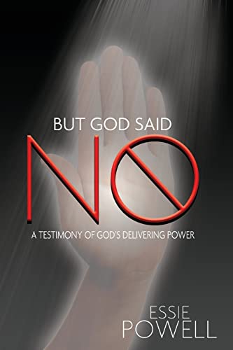 But God Said No: A Testimony Of God's Delivering Power