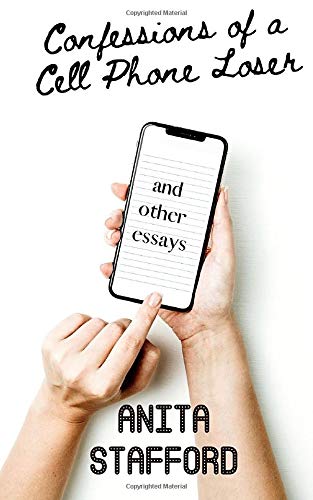 Confessions of a Cell Phone Loser: and Other Essays