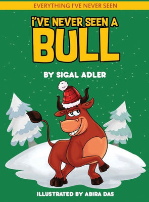 I've Never Seen A Bull: Children's books To Help Kids Sleep with a Smile (03) (Everything I've Never Seen. Bedtime Book for Kids)