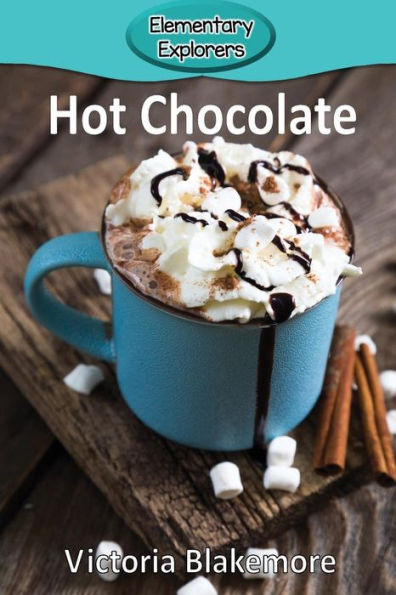 Hot Chocolate (45) (Elementary Explorers) - 9781947439702