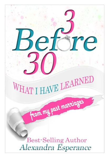 3 Antes de los 30: lo que he aprendido de mis matrimonios anteriores