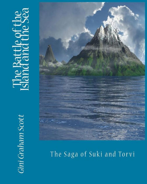 The Battle Of The Island And The Sea : The Saga Of Suki And Torvi - 9781947466586