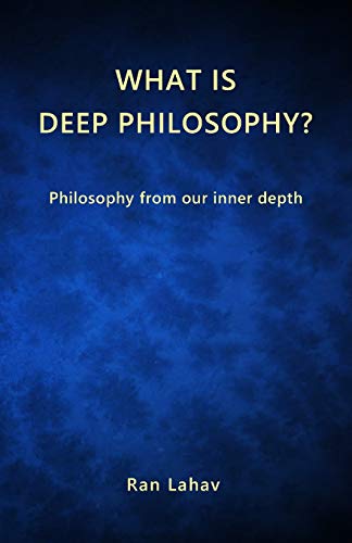 What is Deep Philosophy?: Philosophy from our inner depth - 9781947515093