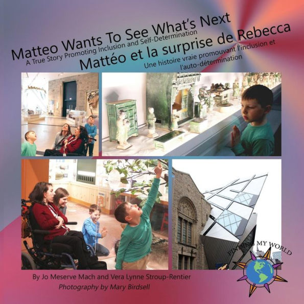 Matteo Wants To See What's Next/ Mattéo Et La Surprise De Rebecca : A True Story Promoting Inclusion And Self-Determination/Une Histoire Vraie Promouvant L'Inclusion Et L'Auto-Détermination - 9781947541016