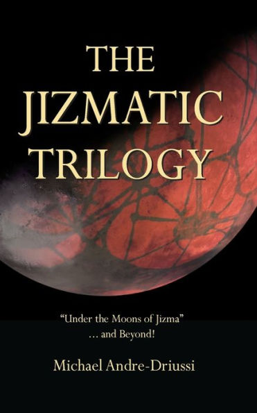 The Jizmatic Trilogy : "Under The Moons Of Jizma"...And Beyond!