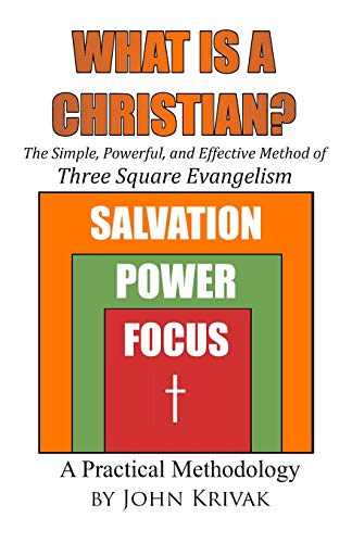 What Is a Christian? : The Simple, Powerful, and Effective Method of Three Square Evangelism