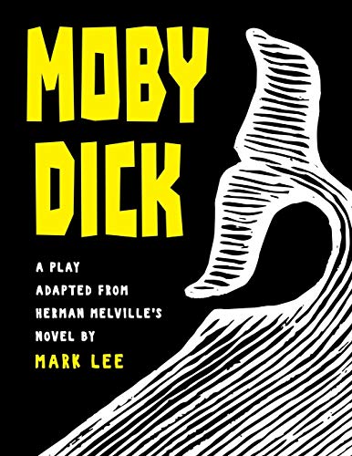 Moby Dick : A Play Adapted from Herman Melville's Novel