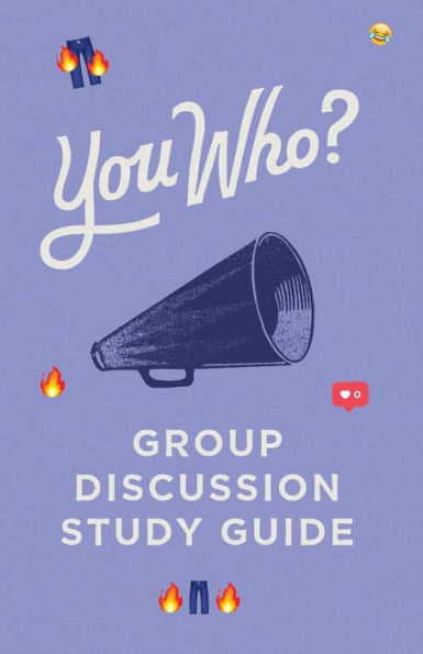 You Who? : Group Discussion Study Guide