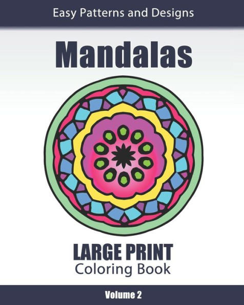 Mandalas Coloring Book For Adults Large Print Patterns And Designs : Easy To See Coloring Book For Beginners & Seniors: For Relaxation And Stress Relief -