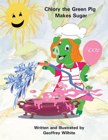 Chlory the Green Pig Makes Sugar (Food for Thought Books)