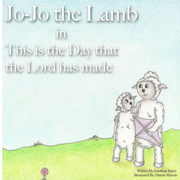 Jo-Jo the Lamb: This is the Day that the Lord has made - 9781947693036