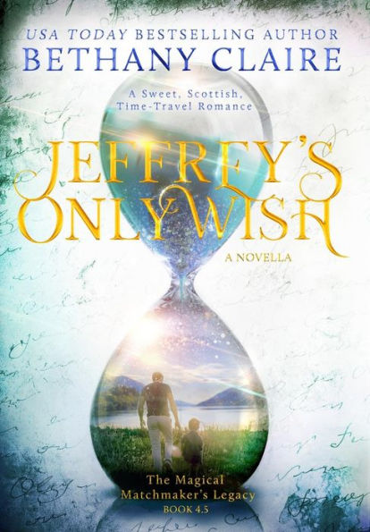 El único deseo de Jeffrey (una novela corta): un dulce romance escocés sobre viajes en el tiempo (el legado del casamentero mágico)
