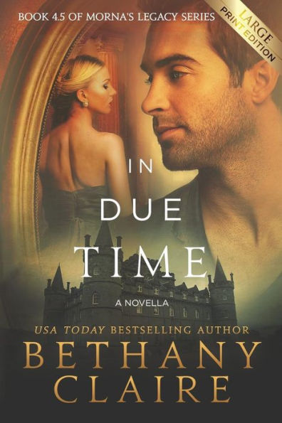 In Due Time - A Novella (Large Print Edition): A Scottish, Time Travel Romance (Morna's Legacy Series)