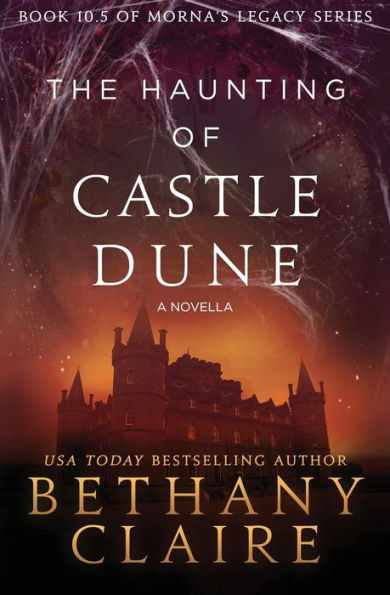 The Haunting Of Castle Dune - A Novella : A Scottish, Time Travel Romance - 9781947731981