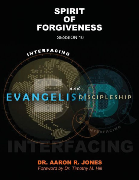 Interfacing Evangelism and Discipleship Session 10: Spirit of Forgiveness