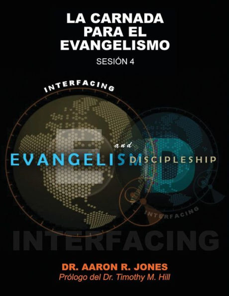 Conectando el Evangelismo y el Discipulado: Sesi�n 4: La Carnada Para el Evangelismo (Spanish Edition)