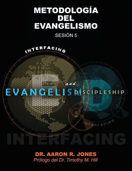 Conectando el Evangelismo y el Discipulado: Sesi�n 5: Metodolog�a del Ebangelismo (Spanish Edition)