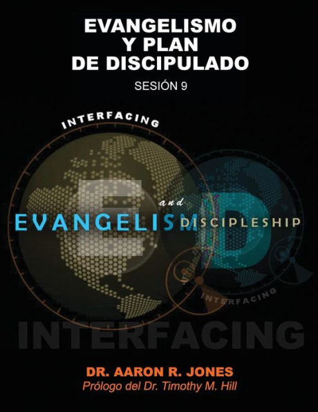 Conectando el Evangelismo y el Discipulado: Sesi�n 9: Evangelismo y Plan de Discipulado (Spanish Edition)