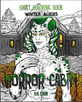 Adult Coloring Book Horror Cabin: Winter Aliens