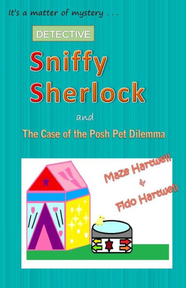 Sniffy Sherlock And The Case Of The Posh Pet Dilemma