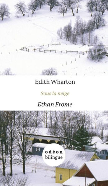 Sous la Neige/Ethan Frome: Inglés-Francés lado a lado (Edición francesa)