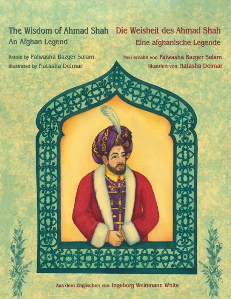 The Wisdom Of Ahmad Shah -- Die Weisheit Des Ahmad Shah : English-German Edition