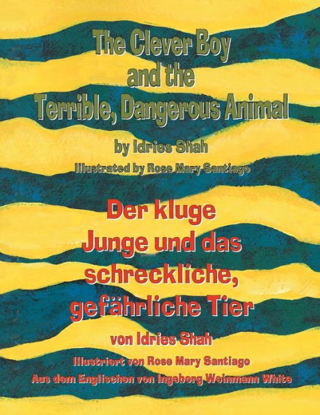 The Clever Boy And The Terrible, Dangerous Animal - Der Kluge Junge Und Das Schreckliche, Gefährliche Tier : English-German Edition