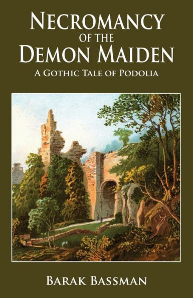 Necromancy Of The Demon Maiden : A Gothic Tale Of Podolia - 9781948046749