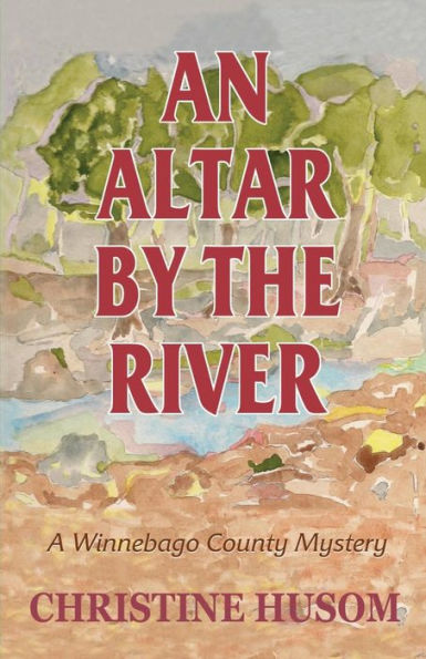 Un altar junto al río: un misterio del condado de Winnebago (El misterio del condado de Winnebago)