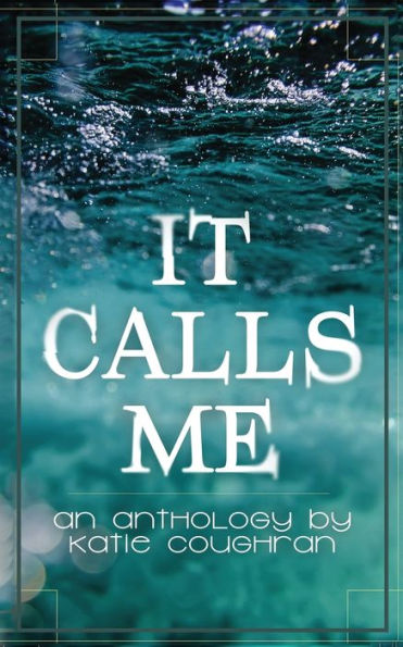 It Calls Me: An Anthology - 9781948095228
