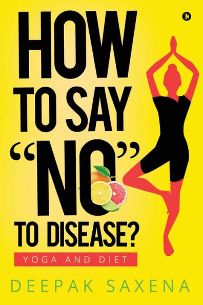 How to Say "NO" to Disease?: Yoga and Diet