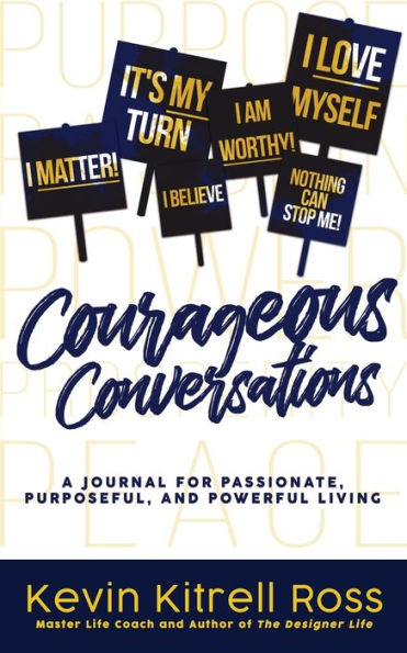 Courageous Conversations: A Journal for Passionate, Purposeful, and Powerful Living