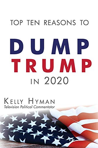 The Top Ten Reasons to Dump Trump in 2020