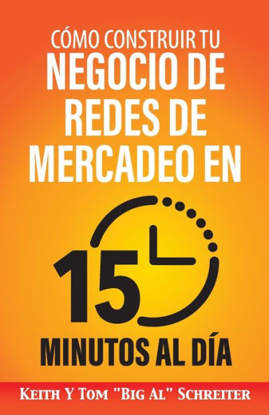 C�mo Construir Tu Negocio de Redes de Mercadeo en 15 Minutos al D�a: �R�pido! �Eficiente! �Asombroso! (Spanish Edition)
