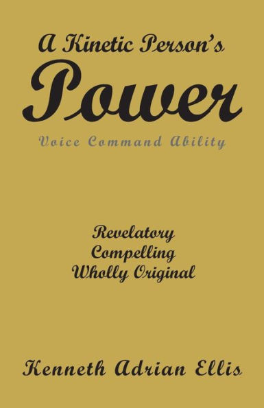 A Kinetic Person's Power: Voice Command Ability - 9781948260688