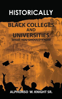 Historically Black Colleges and Universities: What You Should Know