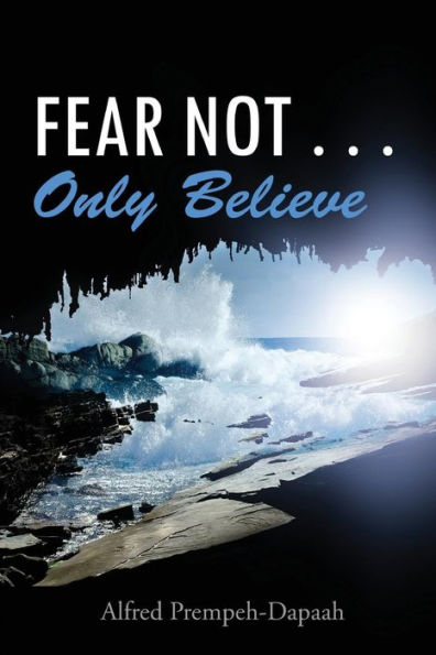 Fear Not . . . Only Believe - 9781948304443
