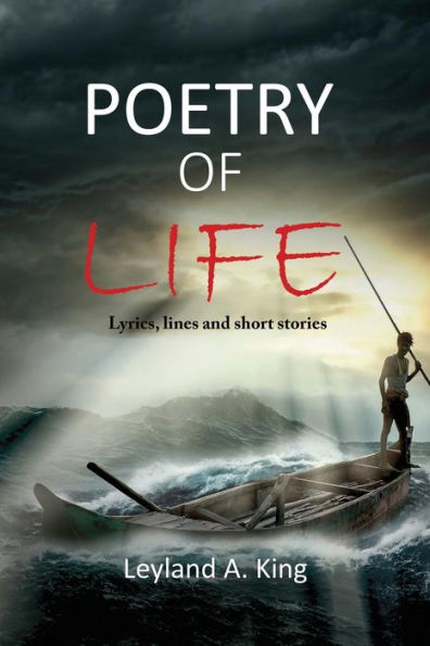 Poetry Of Life : Lyrics, Lines, And Short Stories