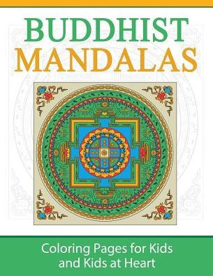 Buddhist Mandalas: Coloring Pages for Kids & Kids at Heart (Hands-On Art History)