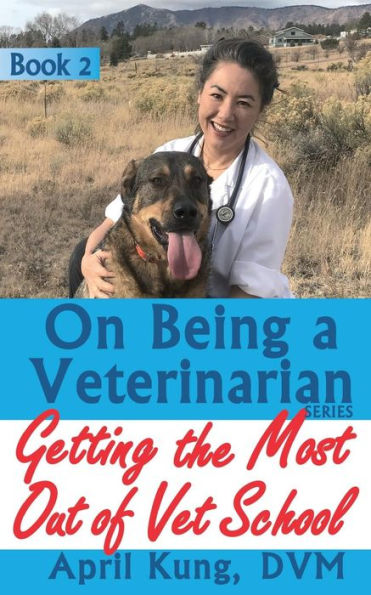On Being A Veterinarian : Book 2: Getting The Most Out Of Vet School - 9781948356015