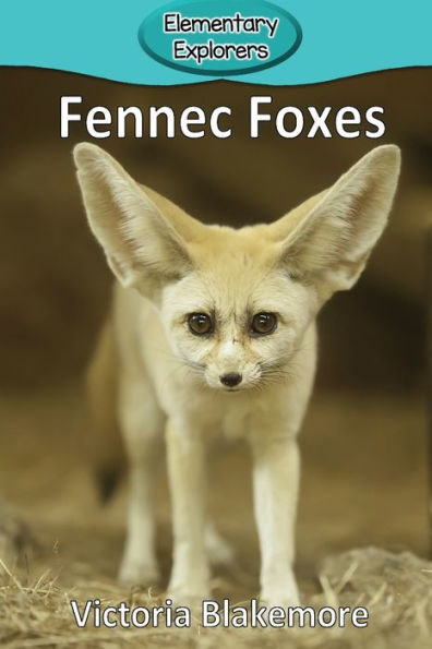 Fennec Foxes (93) (Elementary Explorers) - 9781948388665