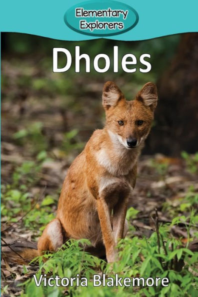 Dholes (Elementary Explorers) - 9781948388924