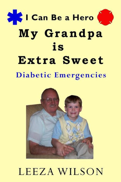 My Grandpa Is Extra Sweet : Diabetic Emergencies