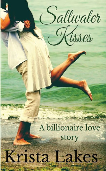 Saltwater Kisses : A Billionaire Love Story