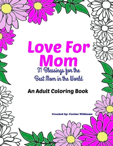 Love For Mom - An Adult Coloring Book : 31 Blessings For The Best Mom In The World